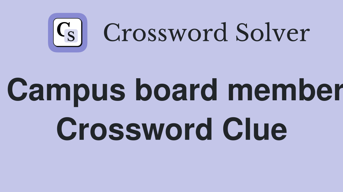 Campus board member Crossword Clue