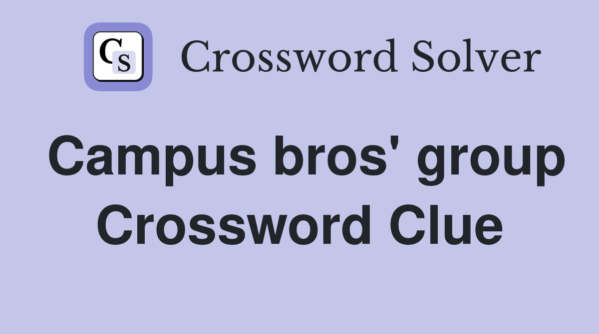 Campus bros' group Crossword Clue