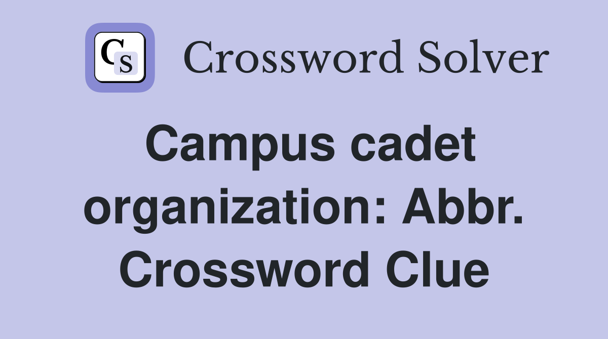 Campus cadet organization: Abbr. Crossword Clue