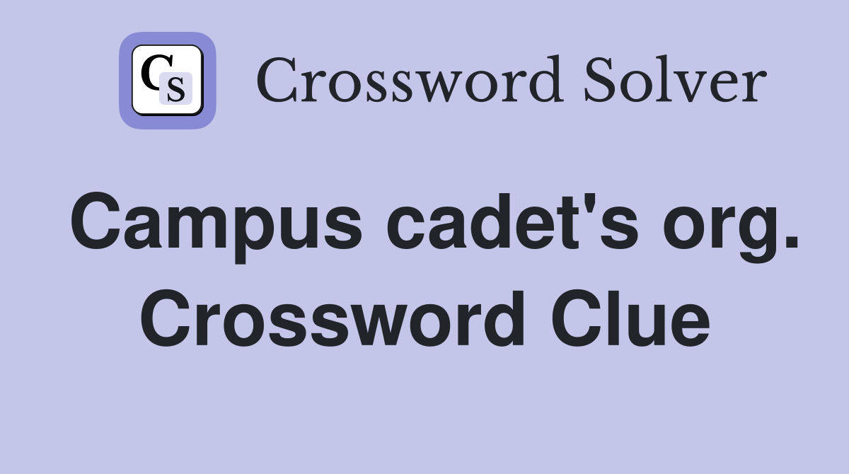 Campus cadet's org. Crossword Clue