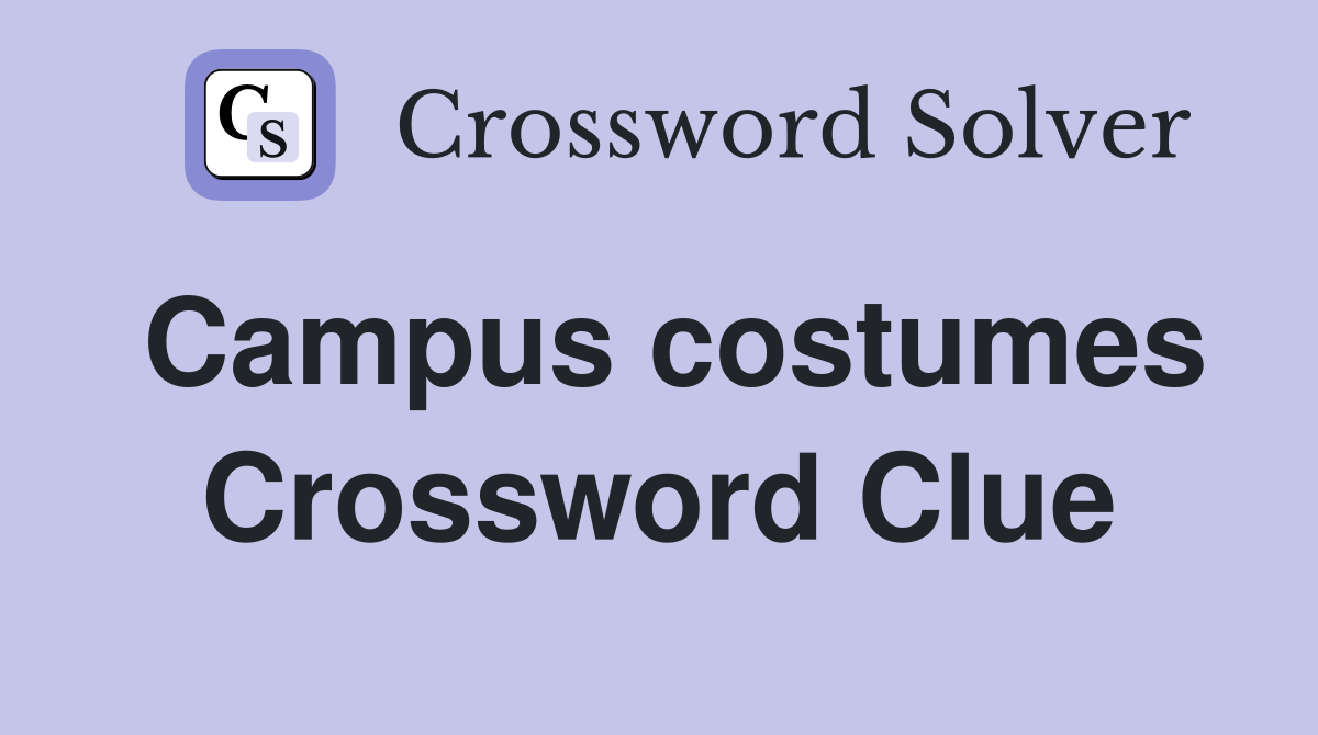 Campus costumes Crossword Clue