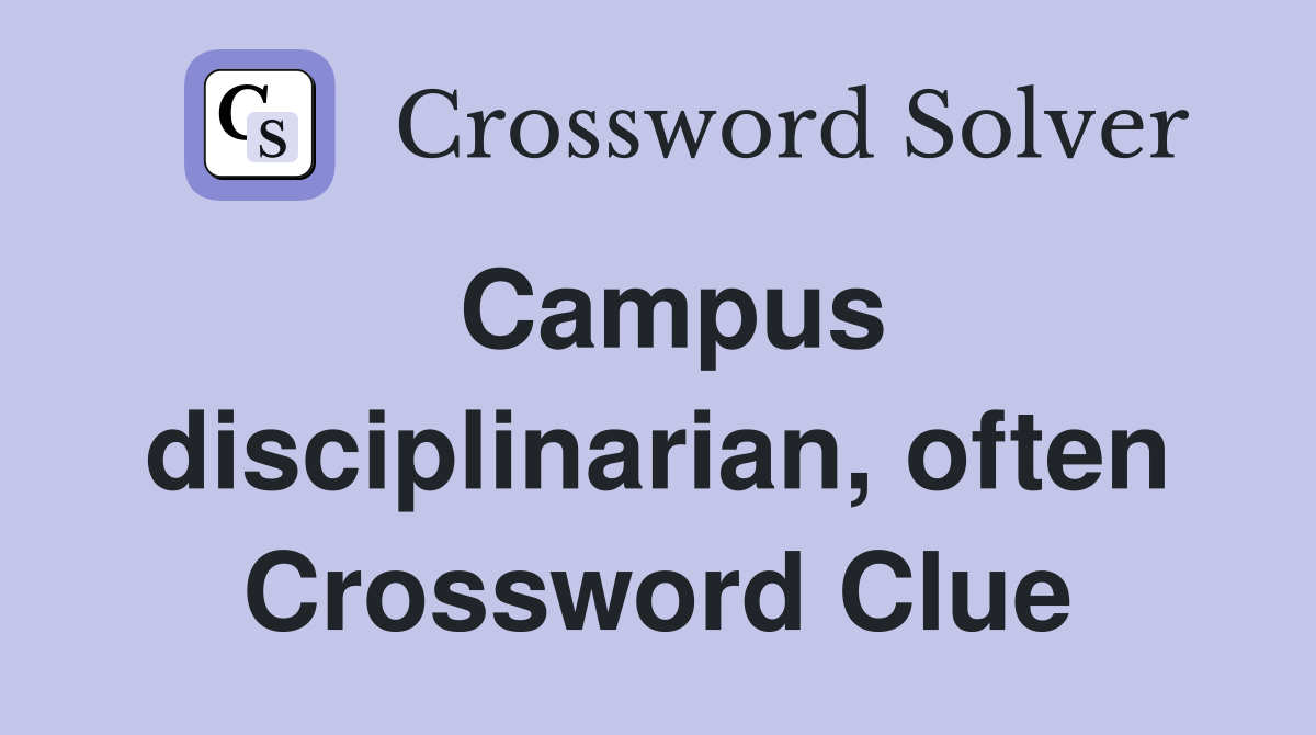Campus disciplinarian, often Crossword Clue
