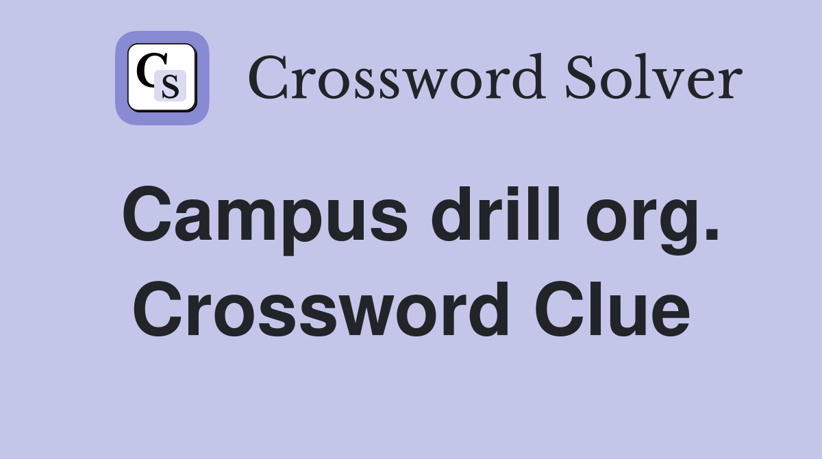 Campus drill org. Crossword Clue