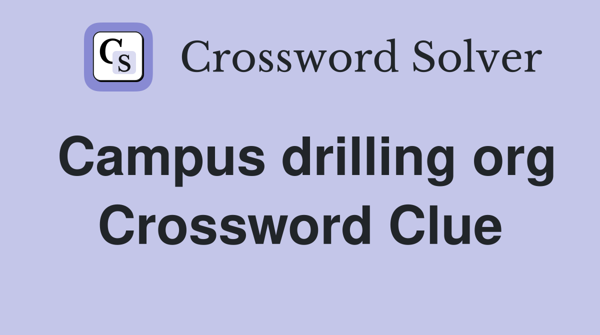 Campus drilling org Crossword Clue