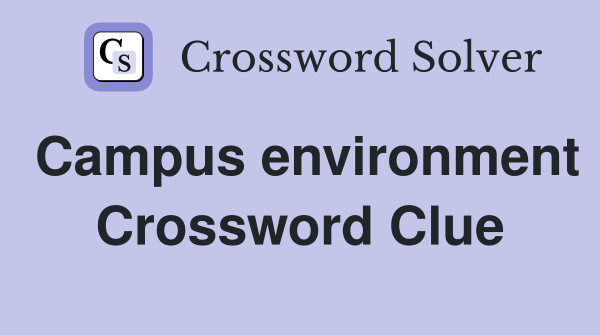 Campus environment Crossword Clue