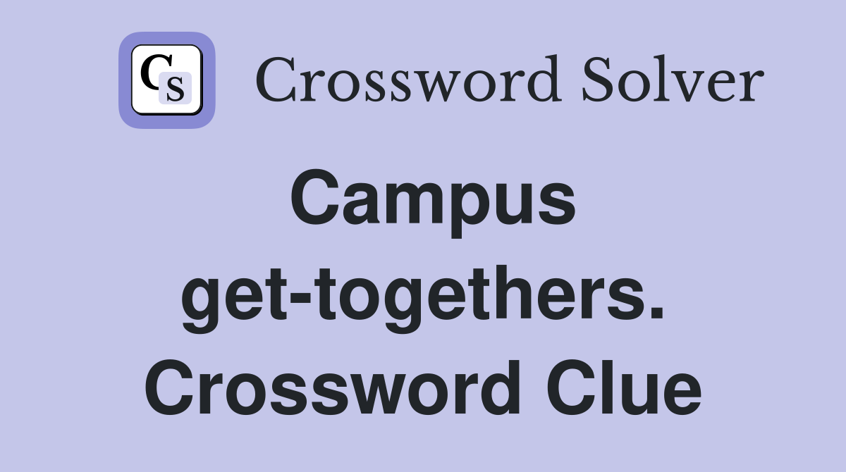 Campus get-togethers. Crossword Clue