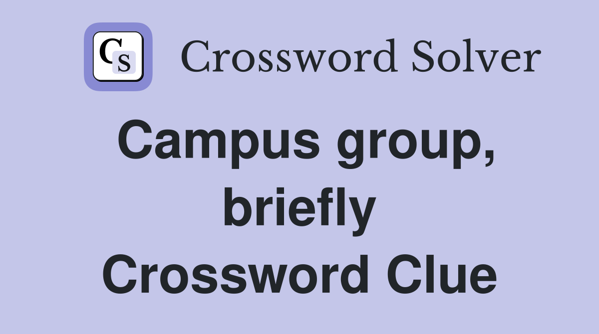 Campus group, briefly Crossword Clue