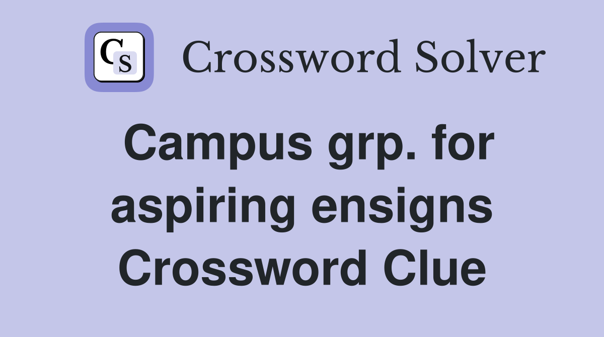 Campus grp. for aspiring ensigns Crossword Clue