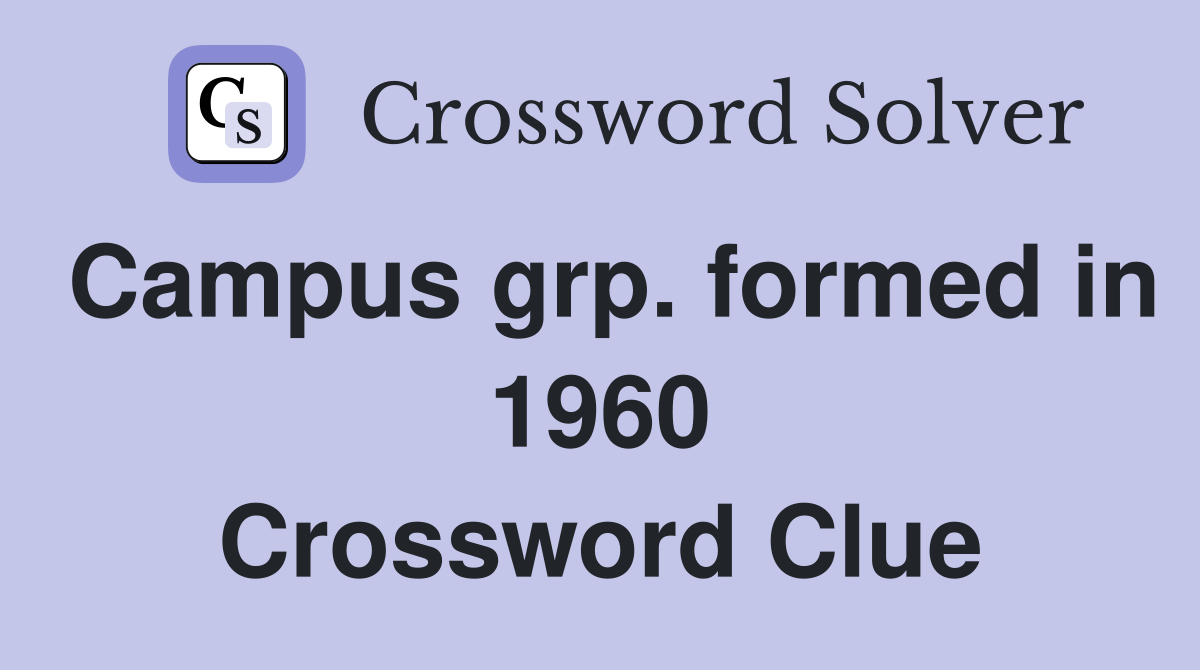 Campus grp. formed in 1960 Crossword Clue
