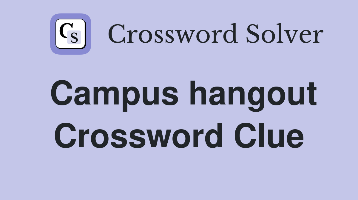 Campus hangout Crossword Clue