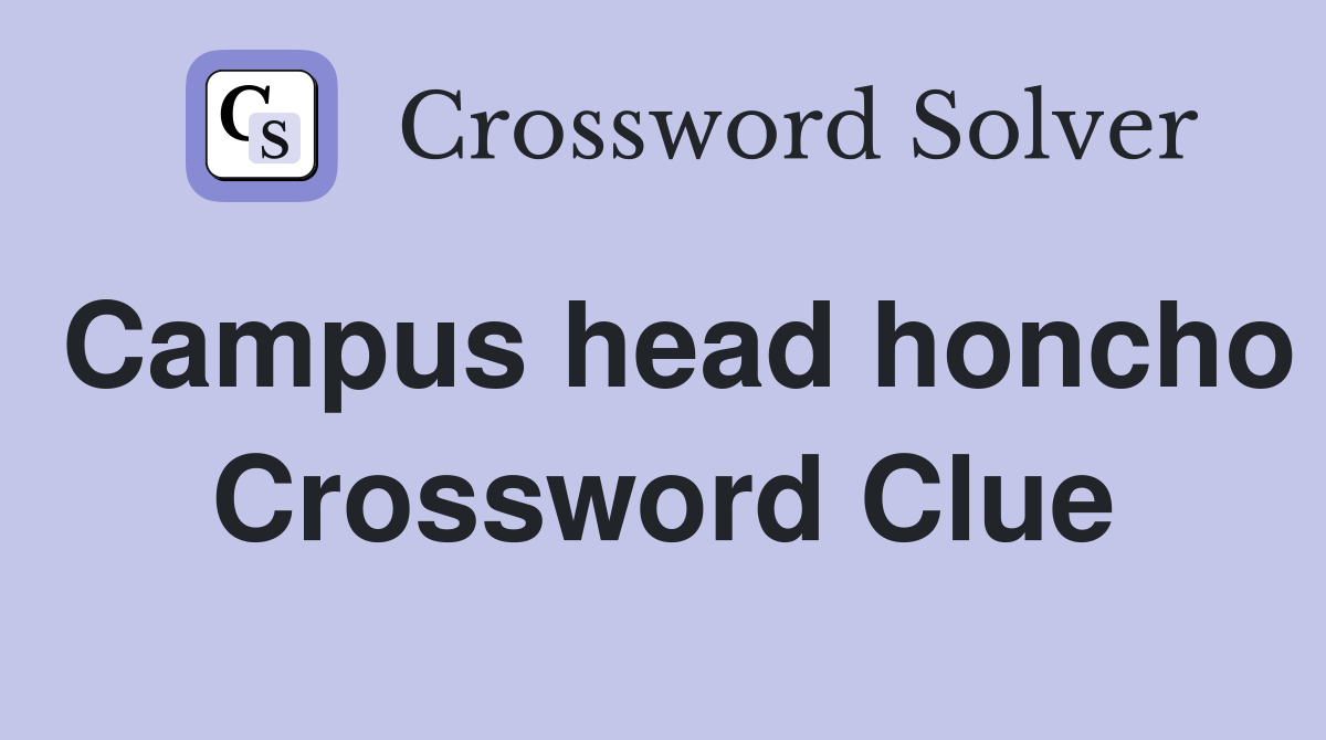 Campus head honcho Crossword Clue