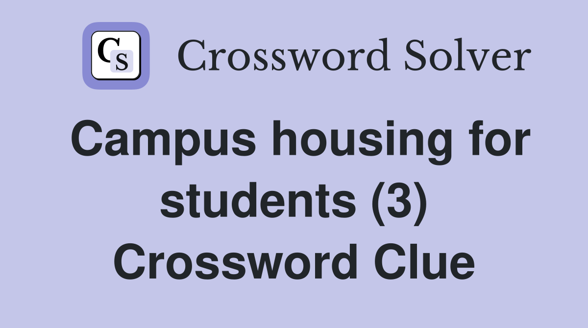 Campus housing for students (3) Crossword Clue
