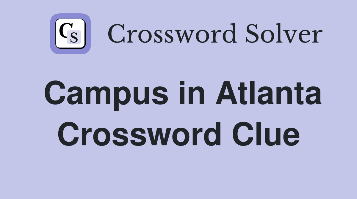 Campus in Atlanta Crossword Clue