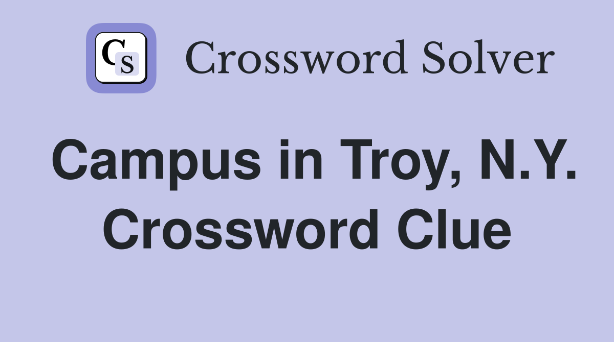 Campus in Troy, N.Y. Crossword Clue
