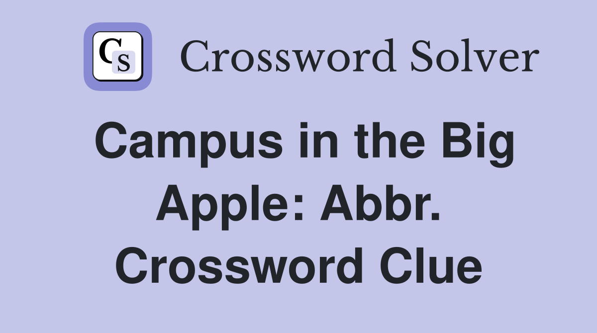 Campus in the Big Apple: Abbr. Crossword Clue