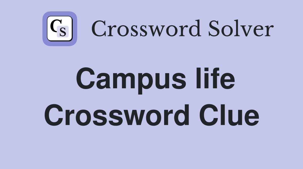 Campus life Crossword Clue