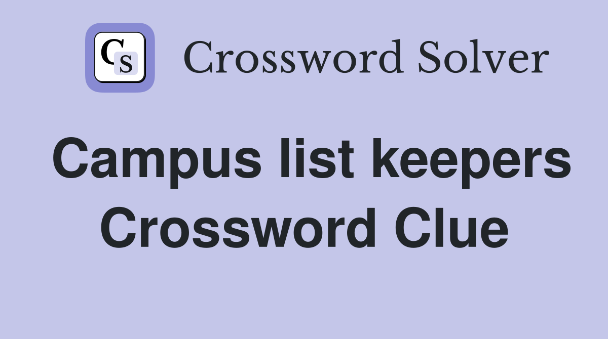 Campus list keepers Crossword Clue