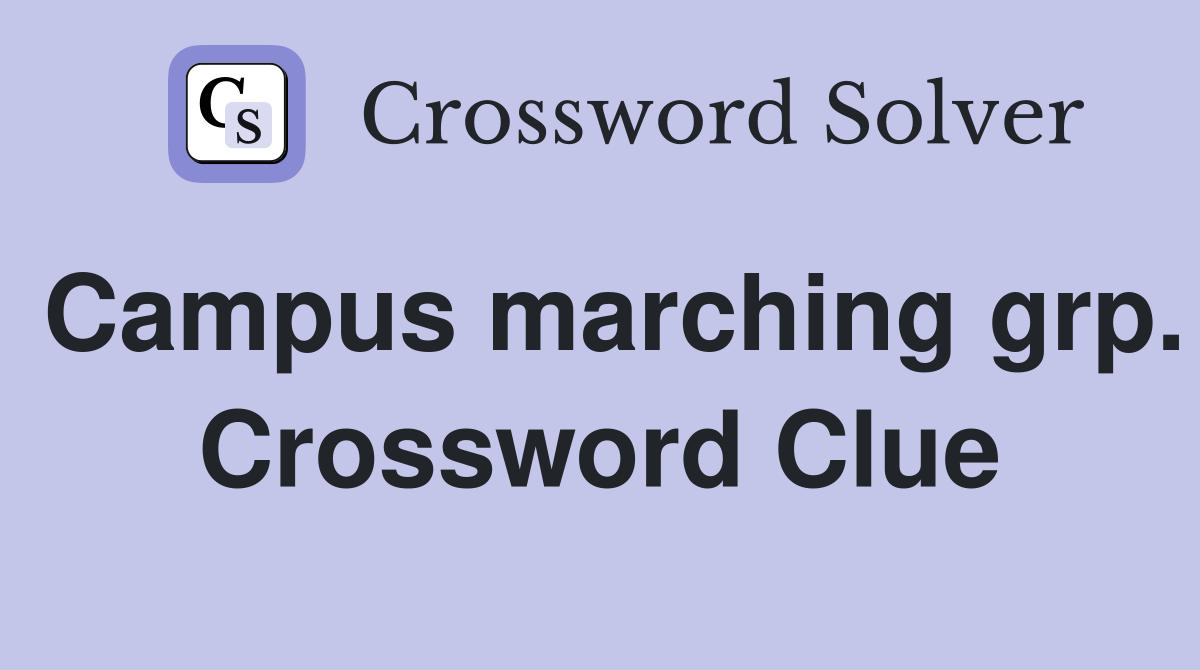 Campus marching grp. Crossword Clue