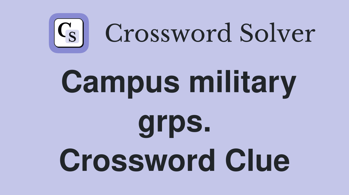 Campus military grps. Crossword Clue