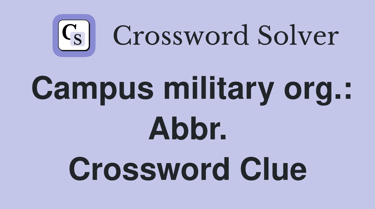 Campus military org.: Abbr. Crossword Clue