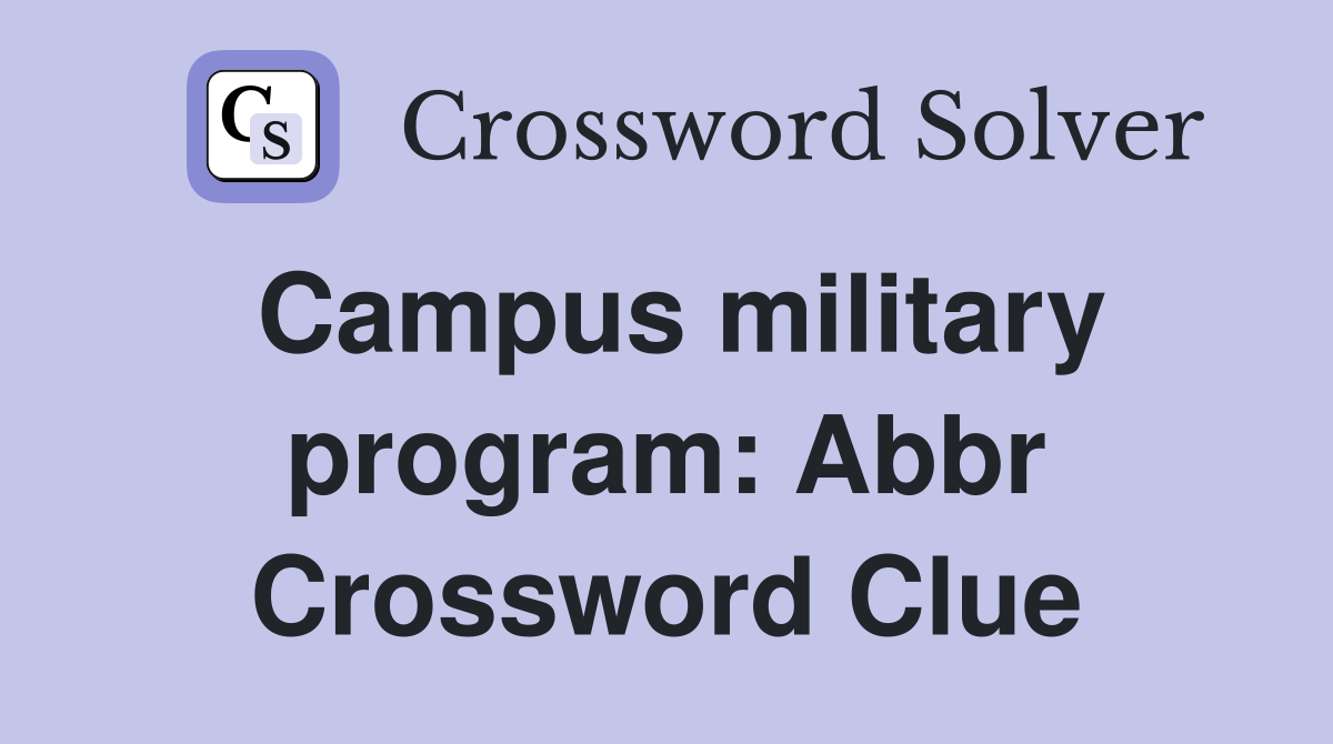 Campus military program: Abbr Crossword Clue