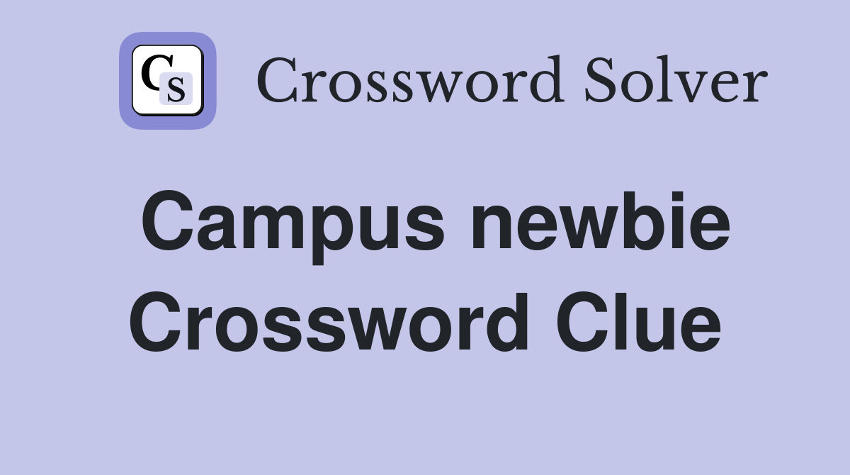 Campus newbie Crossword Clue