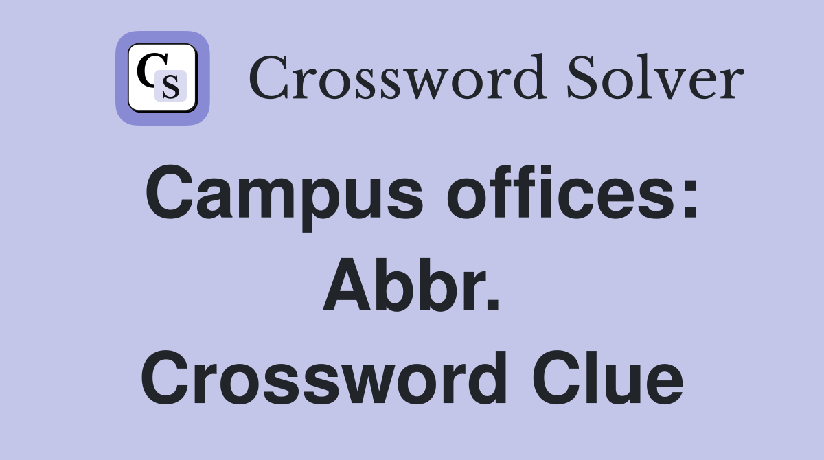 Campus offices: Abbr. Crossword Clue