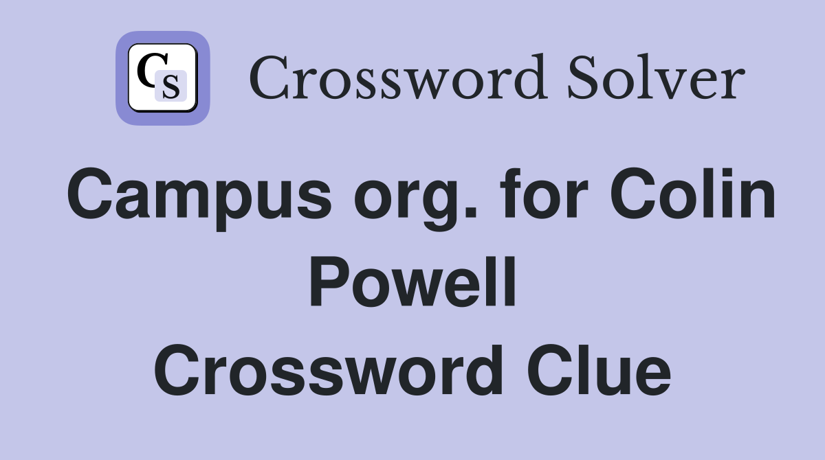 Campus org. for Colin Powell Crossword Clue