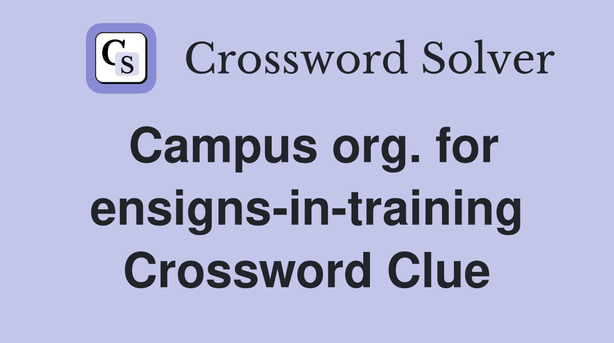Campus org. for ensigns-in-training Crossword Clue