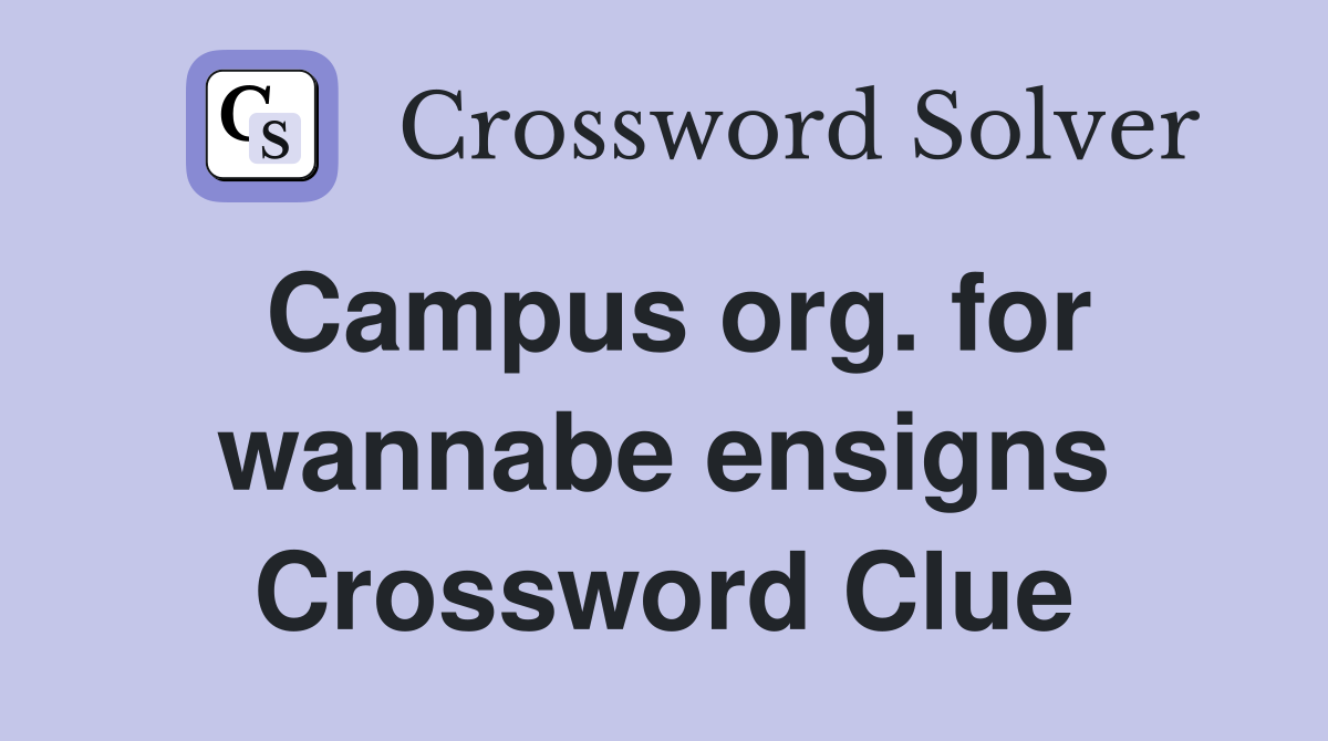 Campus org. for wannabe ensigns Crossword Clue