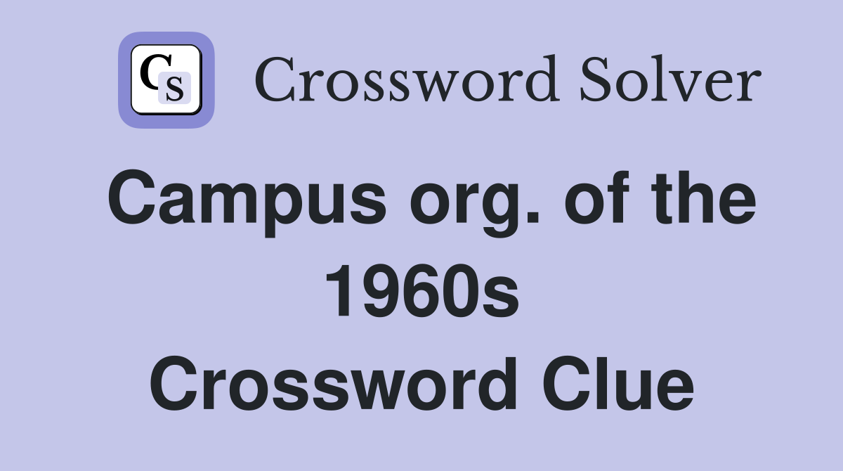 Campus org. of the 1960s Crossword Clue