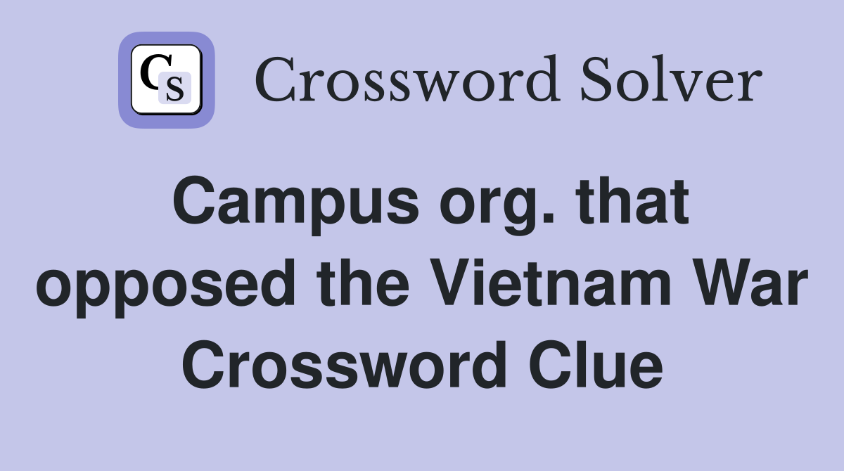 Campus org. that opposed the Vietnam War Crossword Clue
