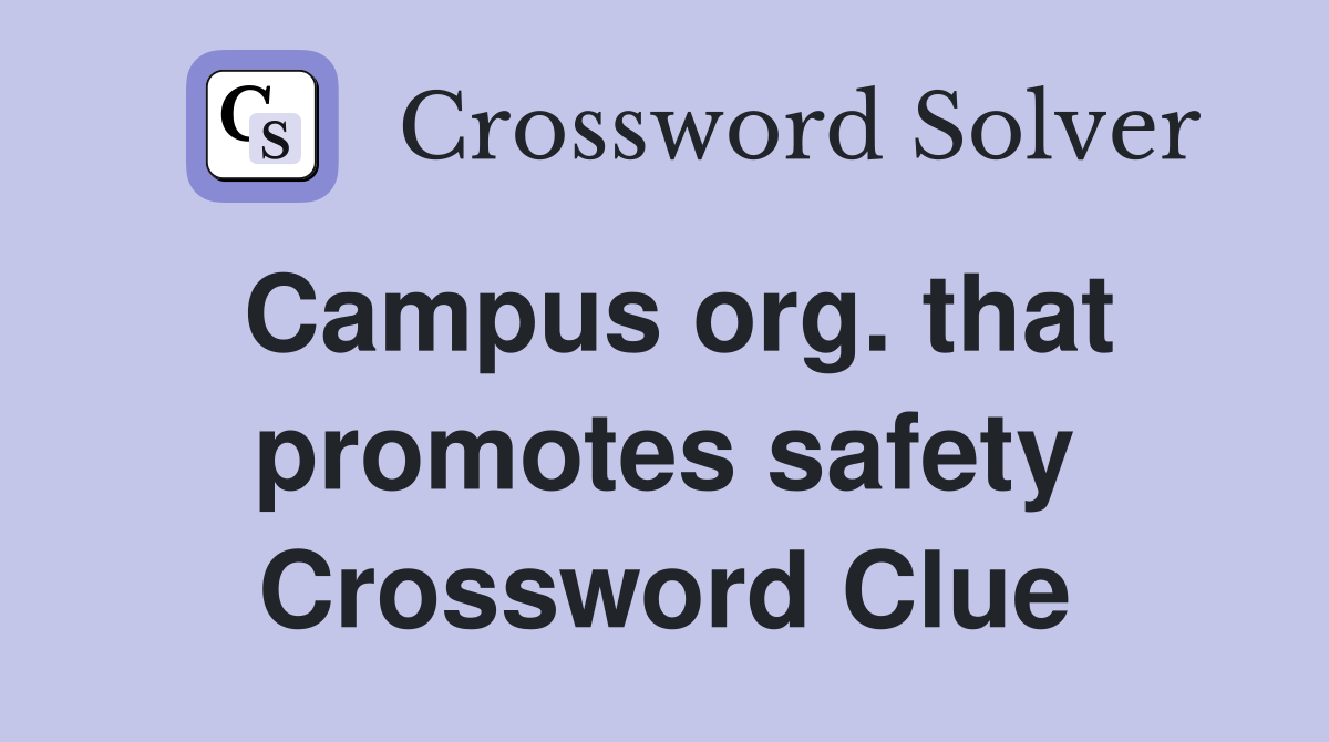 Campus org. that promotes safety Crossword Clue