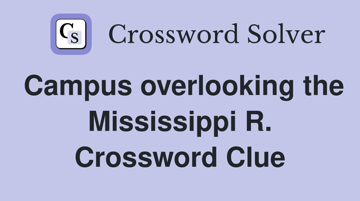 Campus overlooking the Mississippi R. Crossword Clue