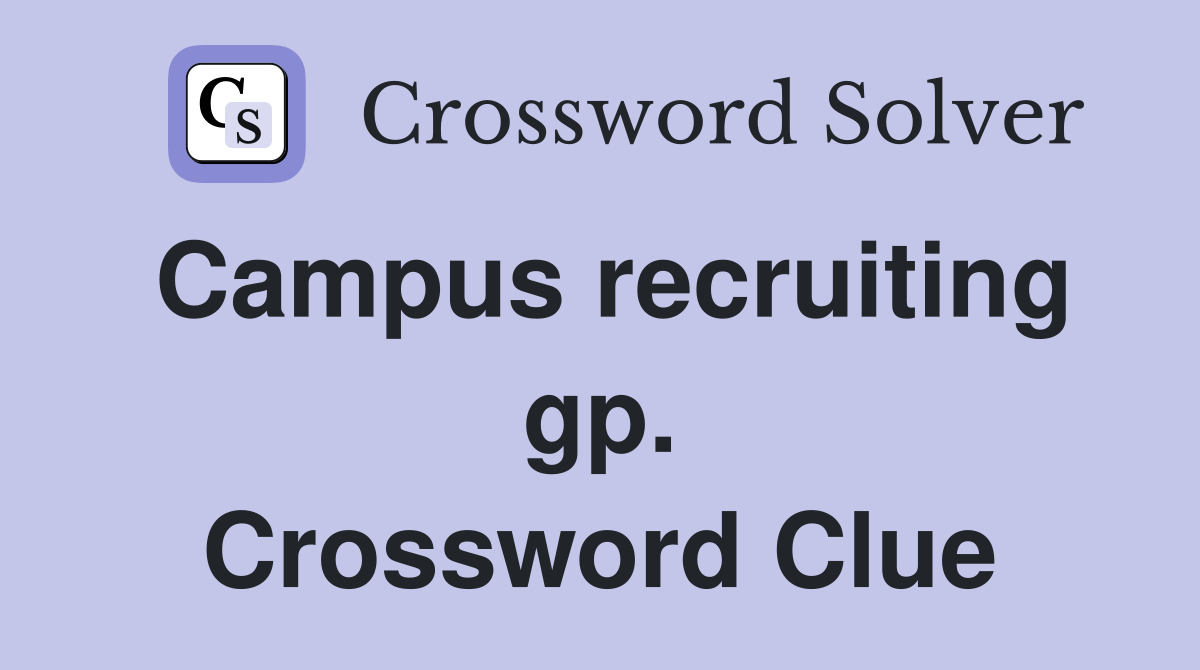 Campus recruiting gp. Crossword Clue