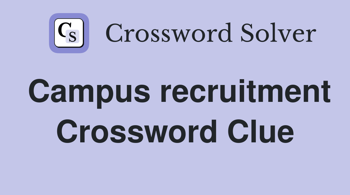 Campus recruitment Crossword Clue