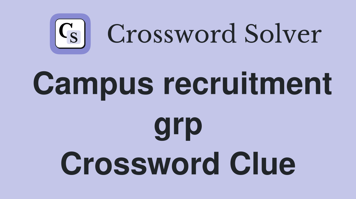 Campus recruitment grp Crossword Clue