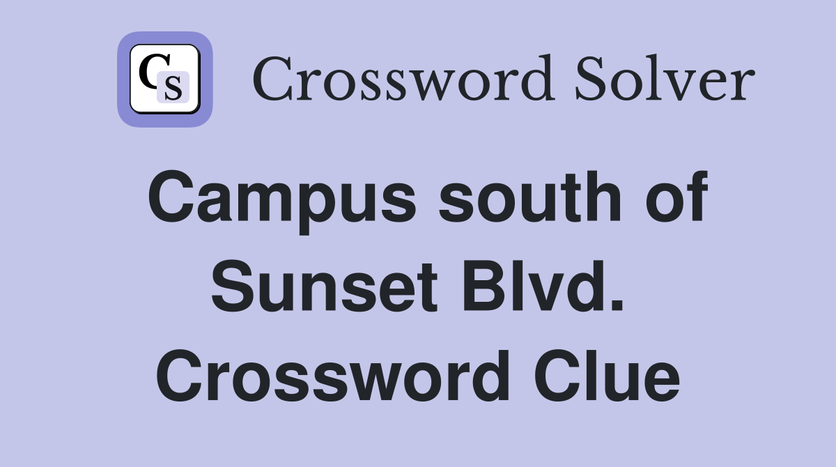 Campus south of Sunset Blvd Crossword Clue Answers Crossword Solver