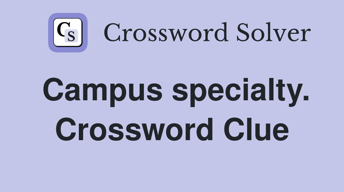 Campus specialty. Crossword Clue