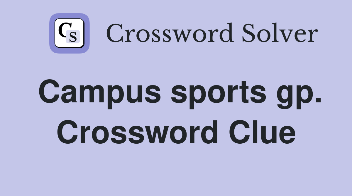 Campus sports gp. Crossword Clue
