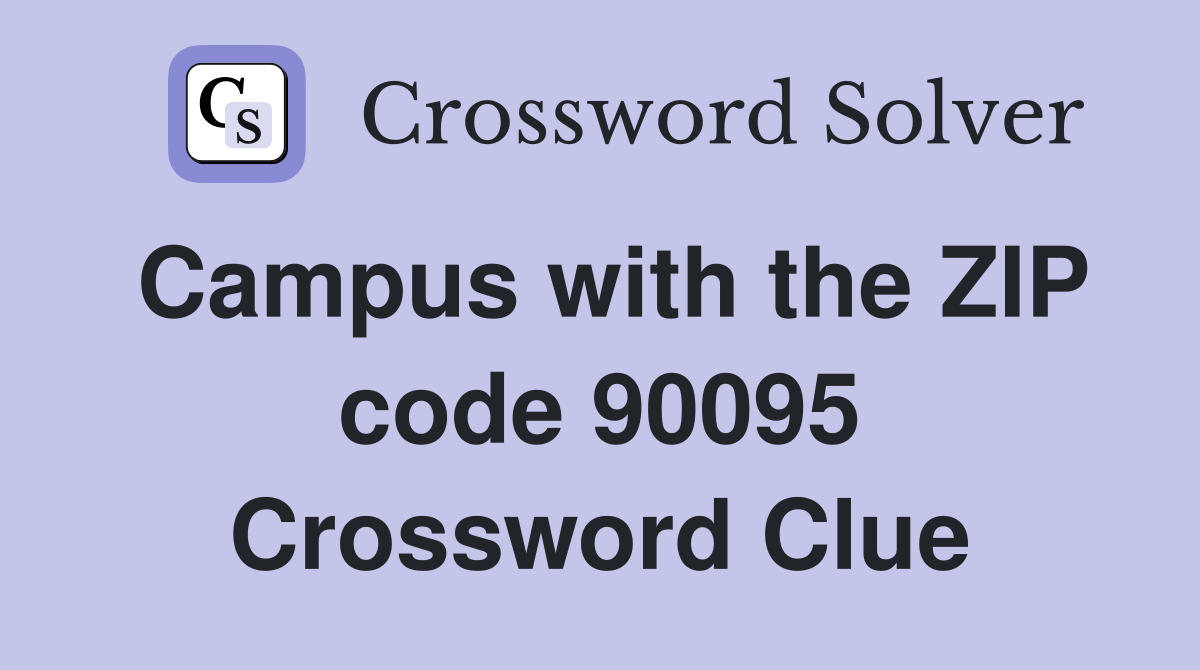 Campus with the ZIP code 90095 Crossword Clue