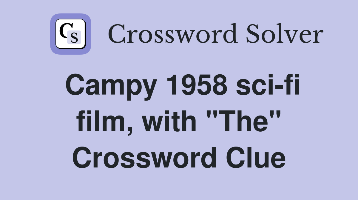 Campy 1958 sci-fi film, with "The" Crossword Clue