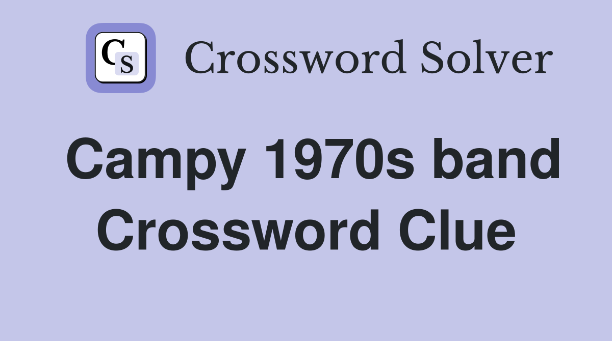 Campy 1970s band Crossword Clue