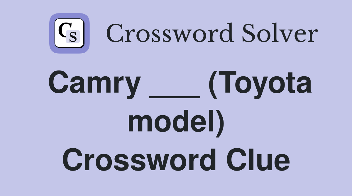 Camry ___ (Toyota model) Crossword Clue