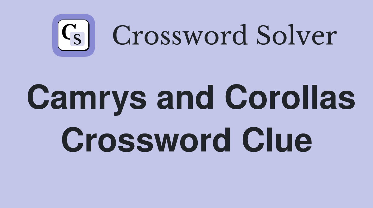 Camrys and Corollas Crossword Clue