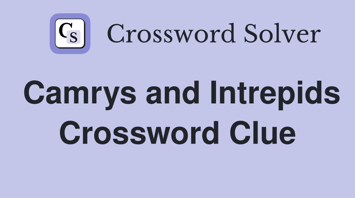 Camrys and Intrepids Crossword Clue