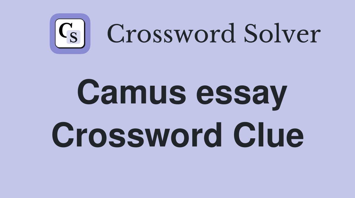 Camus essay Crossword Clue