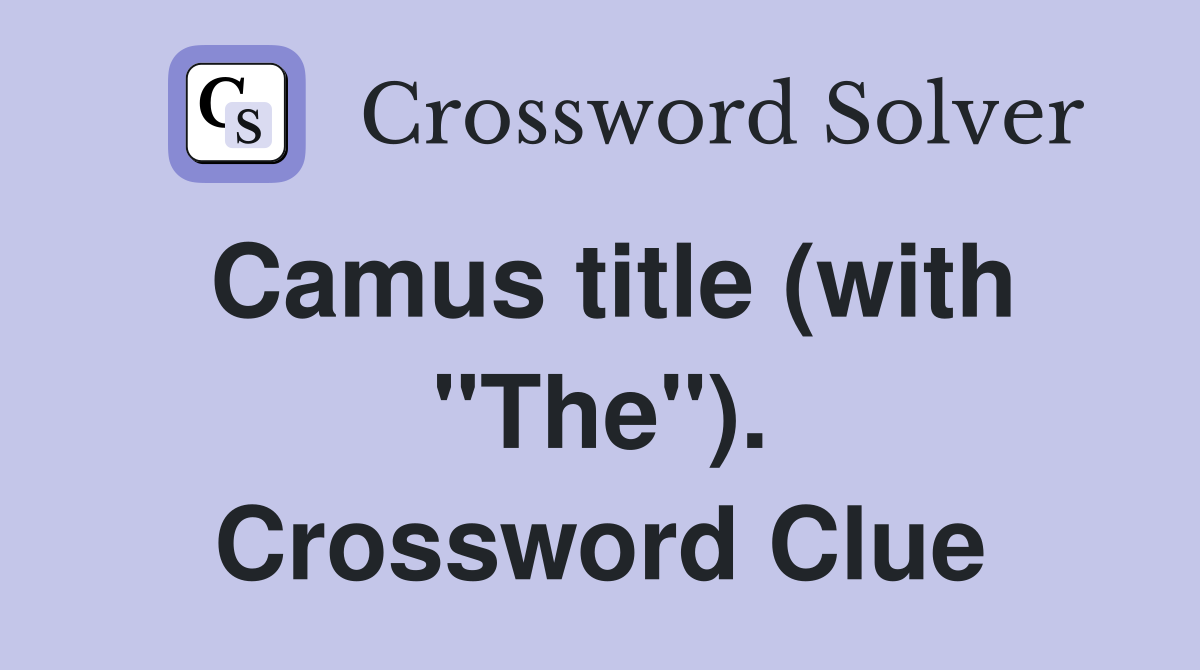 Camus title (with "The"). Crossword Clue