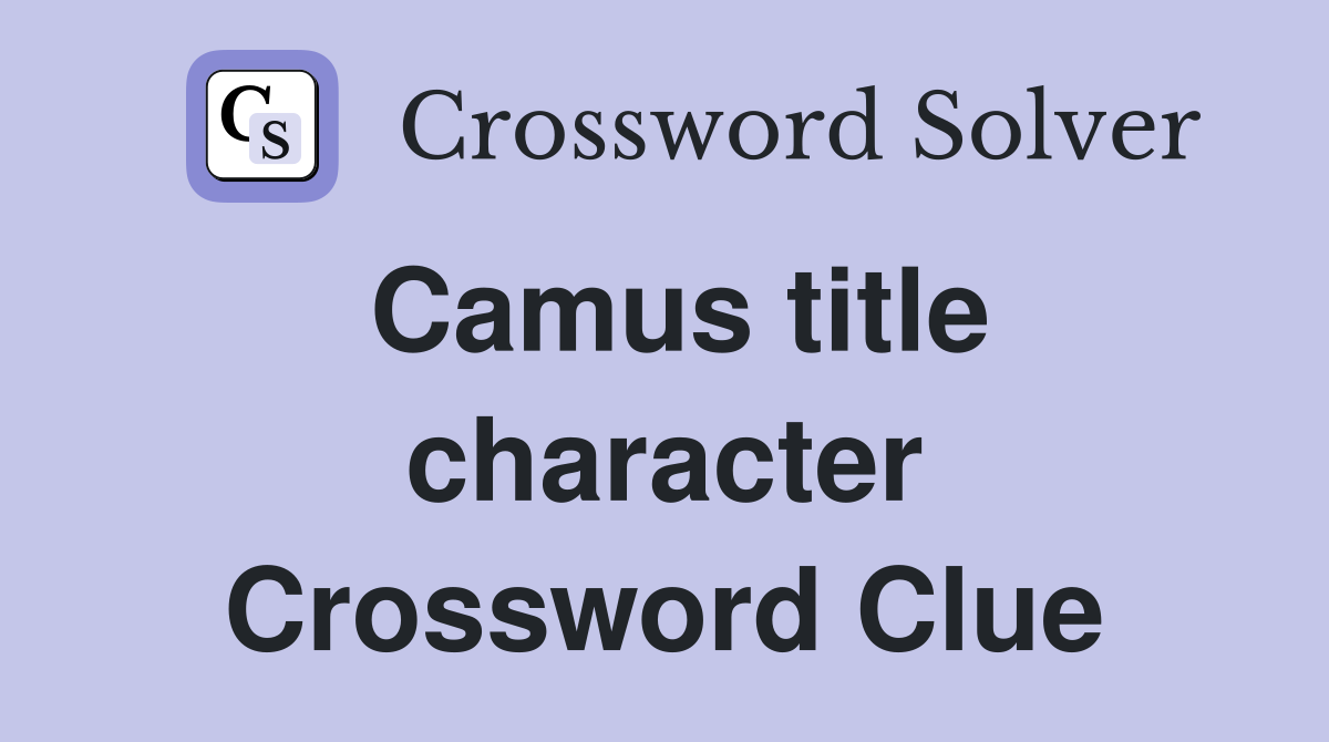 Camus title character Crossword Clue