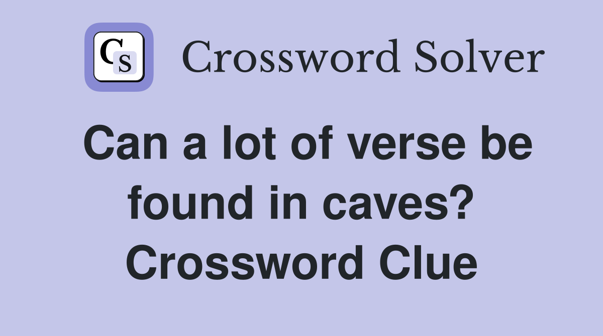 Can a lot of verse be found in caves? Crossword Clue